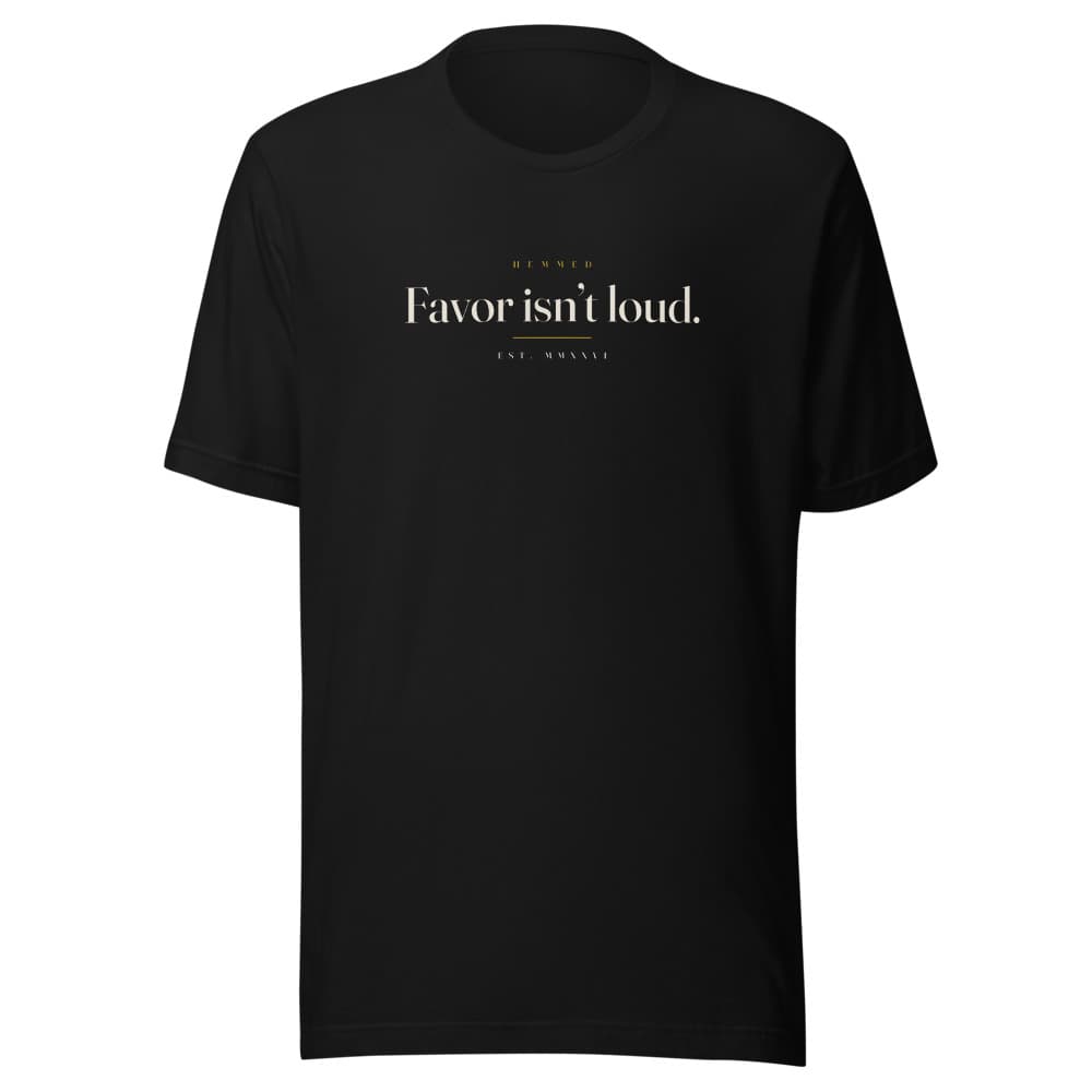 Favor isn’t loud.